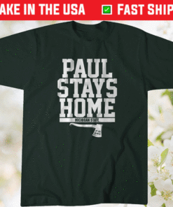 Michigan State Paul Stays Home T-Shirt