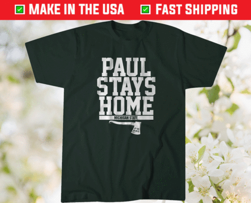 Michigan State Paul Stays Home T-Shirt