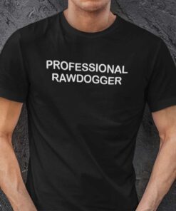 Professional Rawdogger Shirt