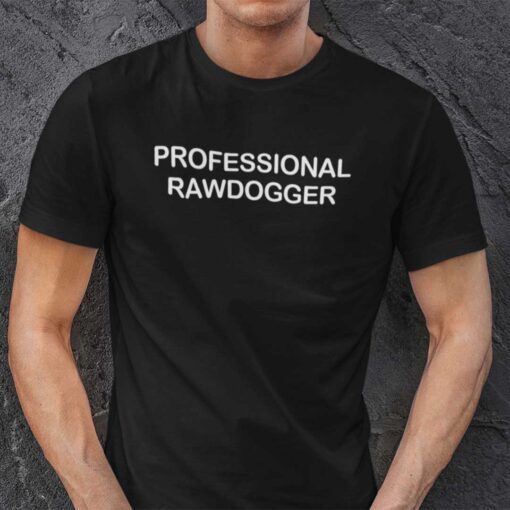 Professional Rawdogger Shirt