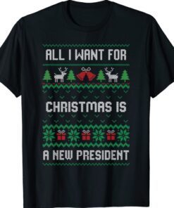 All I Want For Christmas Is A New President Ugly Tops Shirt