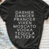 Dasher Dancer Prancer Vixen Moscato Vodka Tequila Blitzen Christmas Shirt