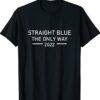 Straight Blue The Only Way 2022 Shirt
