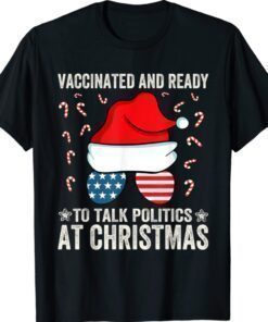 Vaccinated and Ready to Talk Politics at Christmas 2021 T-Shirt
