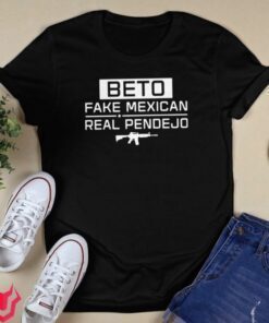Beto Fake Mexican Real Pendejo Guns Shirt