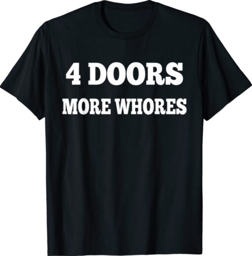 4 Four Doors More Whores T-Shirt