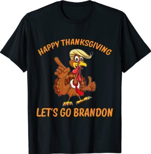 Trump Turkey Happy Thanksgiving Shirt Let's Go Brandon Shirt