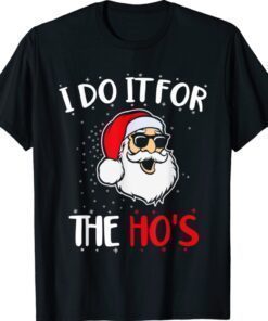 Funny Christmas Santa I Do It For The Hos Holiday Mood Shirt