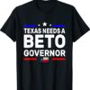 Texas Needs A Beto Governor O'Rourke 2022 Texas Vote Shirt