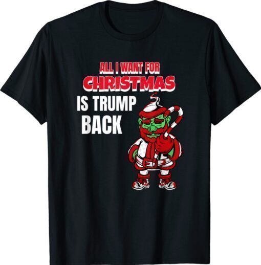 All I Want Christmas Is Trump Back Pro Trump Christmas Shirt