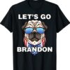 Dog Lets Go Brandon Cool PUG Let's Go Brandon Shirt