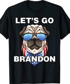 Dog Lets Go Brandon Cool PUG Let's Go Brandon Shirt