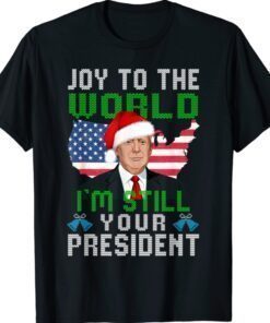 Trump Santa Hat USA Ugly Christmas I'm Still Your President Shirt