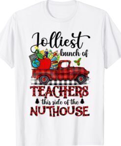Jolliest Bunch Of Teachers This Side Of The Nuthouse School Shirt