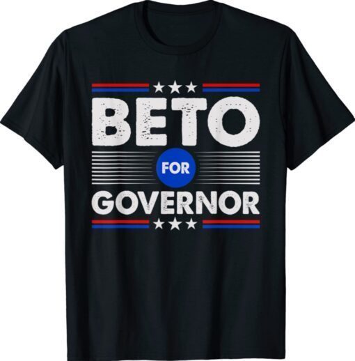 Texas Beto For Governor 2022 O'Rourke Shirt