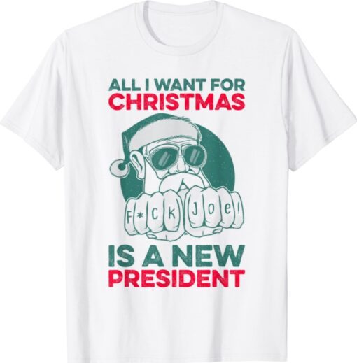 All I Want For Christmas Is A New President Anti Biden Xmas Shirt