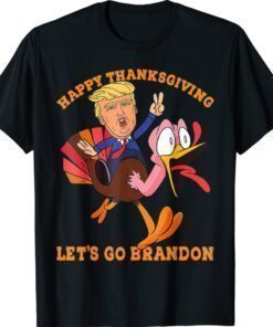 Trump Turkey Happy Thanksgiving Let's Go Brandon Shirt