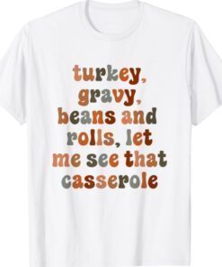 Cute Turkey Gravy Beans And Rolls Let Me See That Casserole Shirt