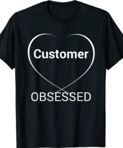 Customer Obsessed Shirt