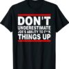 Don't Underestimate Joe's Ability To Things Up Vintage TShirt