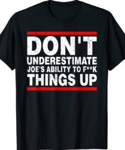 Don't Underestimate Joe's Ability To Things Up Vintage TShirt