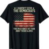 Vintage American Flag I Haven't Seen The Democrats (on back) Shirt