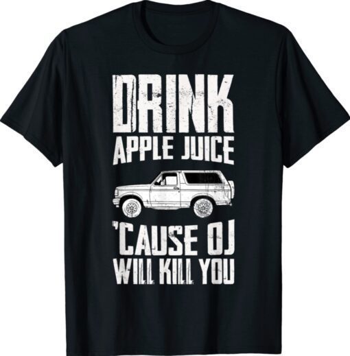 Vintage Drink Apple Juice Because OJ Will Kill You Shirt