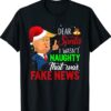 Dear Santa I Wasn t Naughty That Was Fake News Shirt