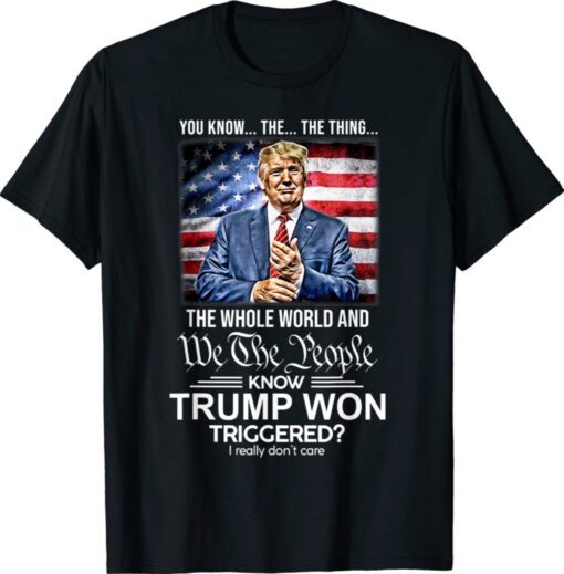 Trump 2024 Whole World Knows Trump Won US Flag Republican Shirt