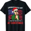 Unvaccinated and Ready to Talk Politics at Christmas 2021 Shirt