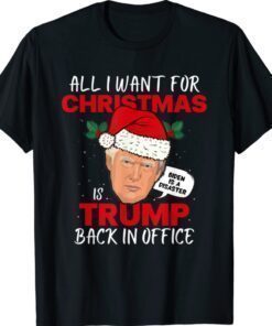 All I Want for Christmas is Trump Back In Funny Shirt