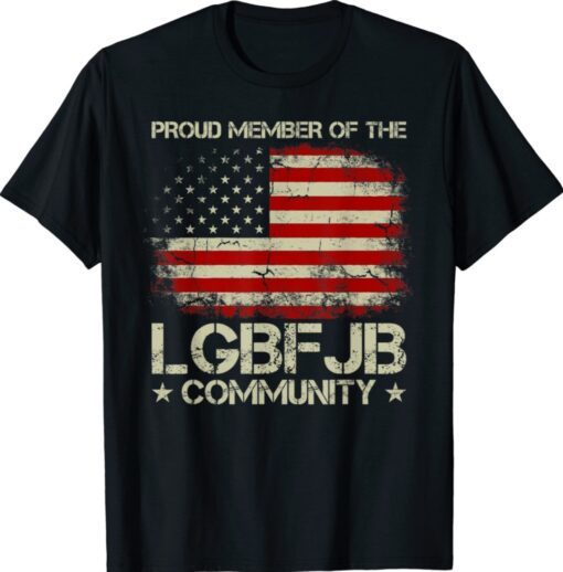 American Flag Proud Member Of The LGBFJB Community Shirt