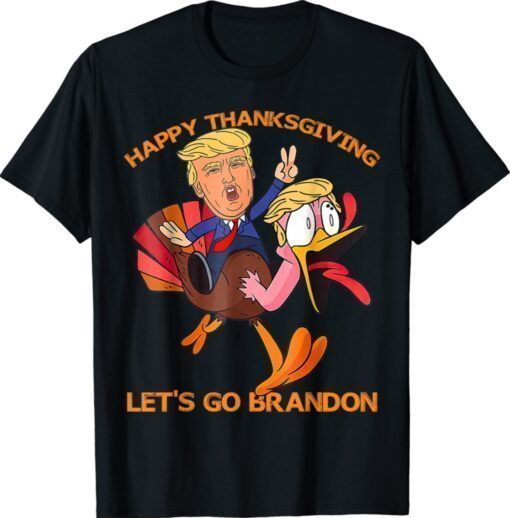 Funny Trump Turkey Happy Thanksgiving Let's Go Brandon Shirt