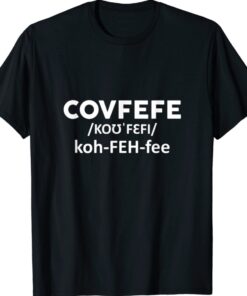 Funny Covfefe Trump Political Shirt