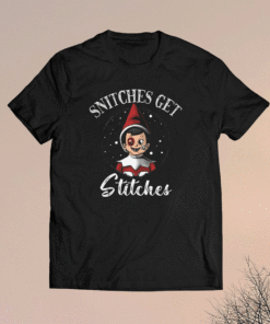 Snitches Get Stitches Shirt