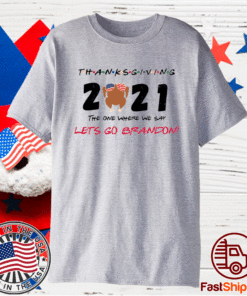 The One Where We Say Let's Go Brandon Thanksgiving 2021 Shirt