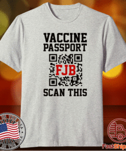 Vaccine Passport FJB Scan This Shirt