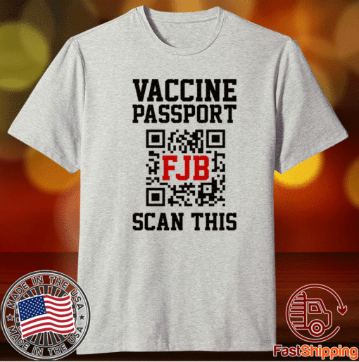 Vaccine Passport FJB Scan This Shirt