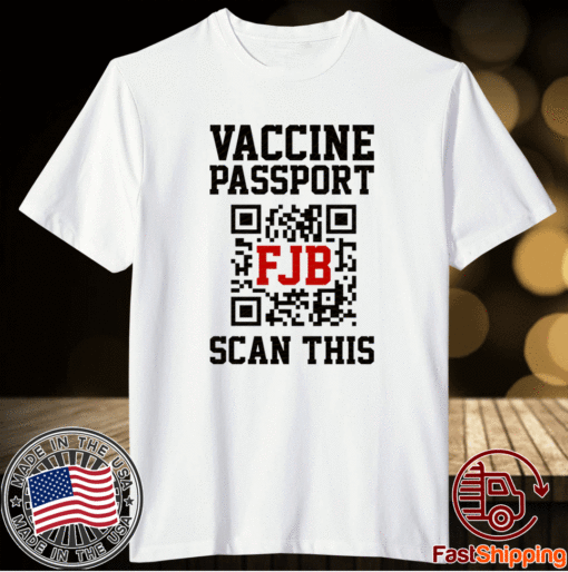 Vaccine Passport FJB Scan This Shirt