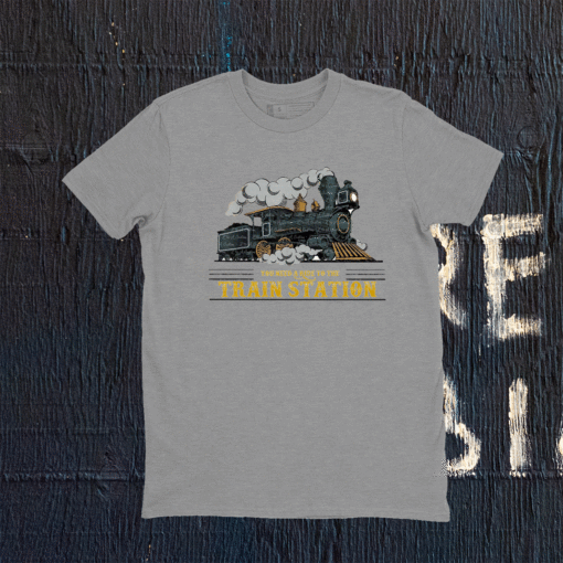 You Need a Ride to the Train Station Yellowstone Shirt