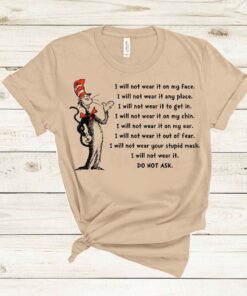 Dr Seuss Masks are useless I will not wear your mask shirt