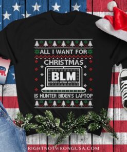 All I Want for Xmas Is Hunter BLM Biden's Laptop Matters Shirt