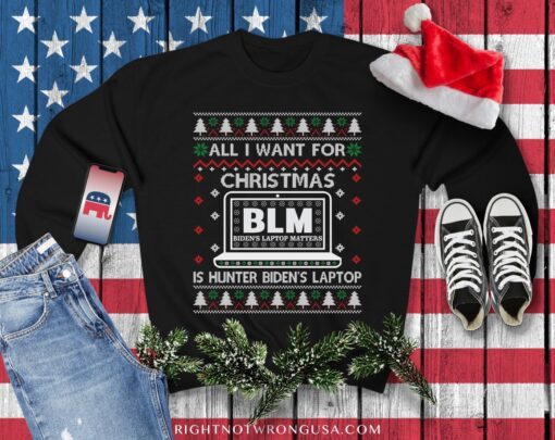 All I Want for Xmas Is Hunter BLM Biden's Laptop Matters Shirt