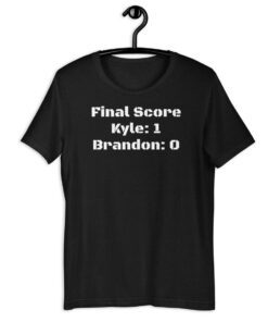 Final Score Kyle vs Brandon Shirt