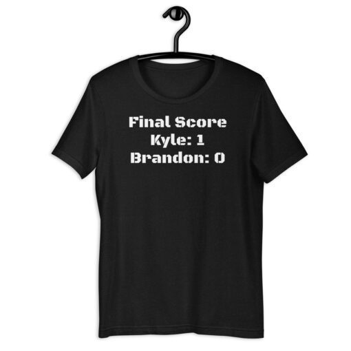Final Score Kyle vs Brandon Shirt