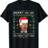 T-Shirt Merry Uh Uh You Know The Thing Joe Biden Ugly Christmas Funny