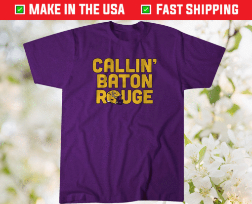 Callin Baton Rouge Shirt