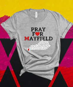 Pray for Mayfield, Kentucky Shirt