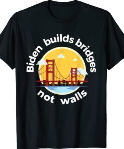 Biden Builds Bridges Not Wall Pro Biden Shirt