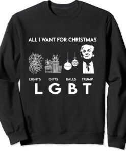 All I Want For Christmas Trump LGBT Funny Trump Christmas Shirt